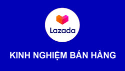 Kinh nghiệm bán hàng trên Lazada