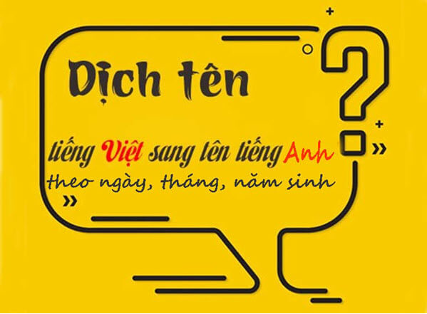 Cách dịch tên tiếng Việt sang tiếng Anh dựa theo ngày tháng năm sinh của bạn