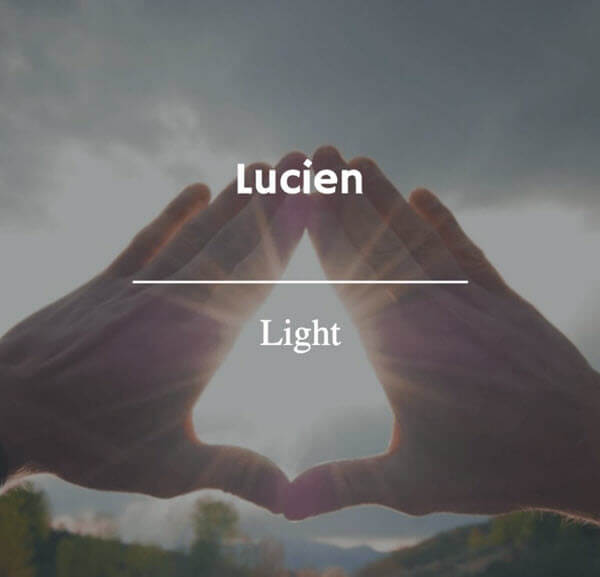 Lucien (ánh sáng) thể hiện sự trẻ trung, tươi sáng - Tên tiếng Pháp hay cho nữ cũng được nhiều bạn ưa thích