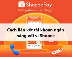 Cách liên kết ví ShopeePay mà không cần thẻ ngân hàng đơn giản, dễ làm
